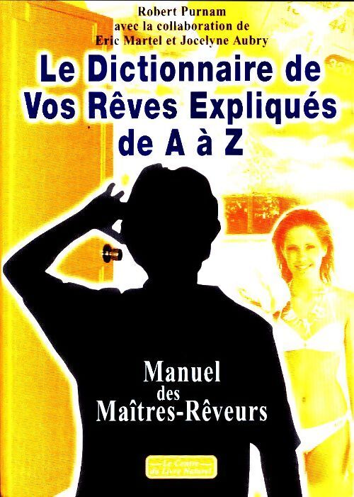 Le dictionnaire de vos rêves expliqués de A à Z - Robert Purnam - Livre