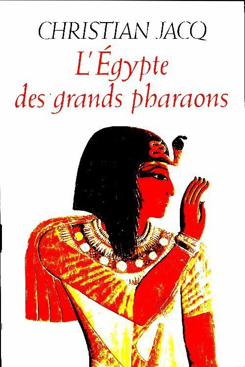 Livrenpoche : L'Egypte des Grands Pharaons - Christian Jacq - Livre