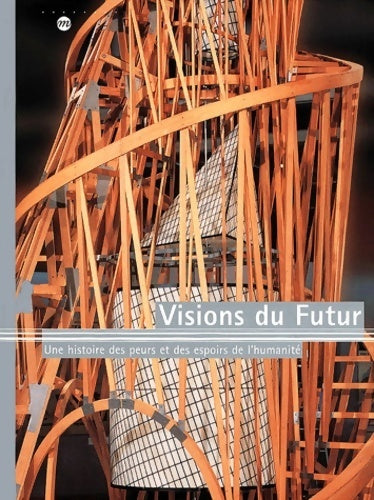 Livrenpoche : Visions du futur. Une histoire des peurs et des espoirs de l'humanité - Collectif - Livre
