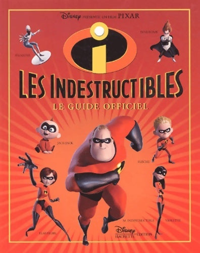 Livrenpoche : Les indestructibles. Le guide officiel - Disney - Livre