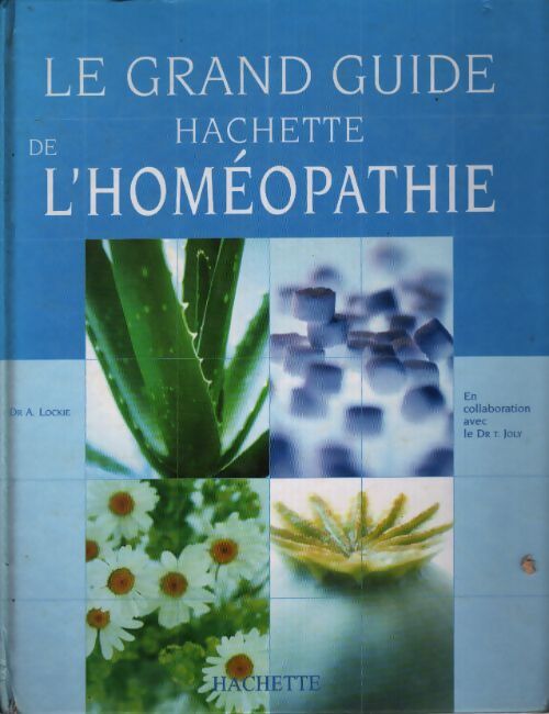 Le grand guide hachette de l'homéopathie - Collectif - Livre