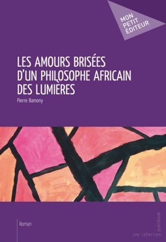 Livrenpoche : Les amours brisées d'un philosophe africain des lumières - Pierre Bamony - Livre