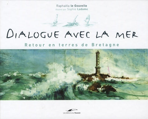 Livrenpoche : Dialogue avec la mer. Retour en terres de Bretagne - Raphaëla Le Gouvello - Livre