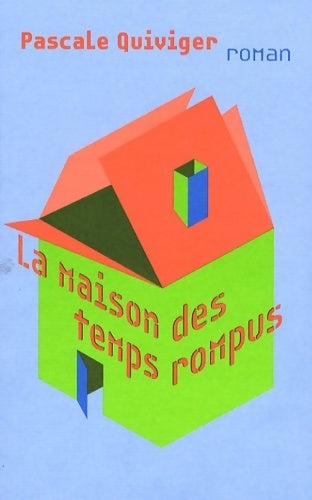 Livrenpoche : La maison des temps rompus - Pascale Quiviger - Livre