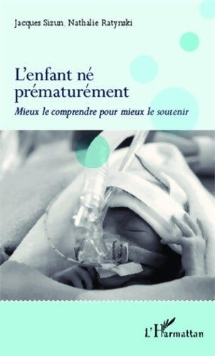 Livrenpoche : L'enfant né prématurément. Mieux le comprendre pour mieux le soutenir - Nathalie Ratynski - Livre