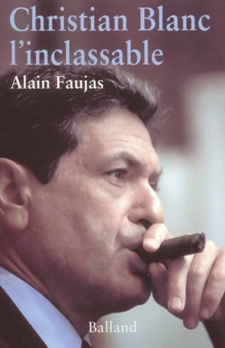 Livrenpoche : Christian Blanc l'inclassable - Alain Faujas - Livre