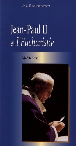 Livrenpoche : Jean-Paul II et l'eucharistie - Jean-François De Louvencourt - Livre