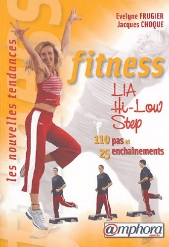Livrenpoche : Fitness. Lia hi-low step. 110 pas et 25 enchaînements - Evelyne Frugier - Livre