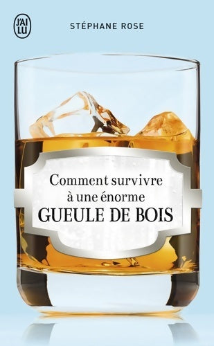 Livrenpoche : Comment survivre à une énorme gueule de bois - Stéphane Rose - Livre