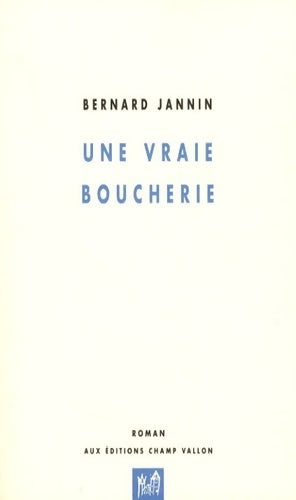 Livrenpoche : Une vraie boucherie - Bernard Jannin - Livre