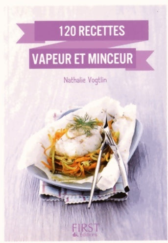 120 recettes vapeur et minceur - Nathalie Vogtlin - Livre