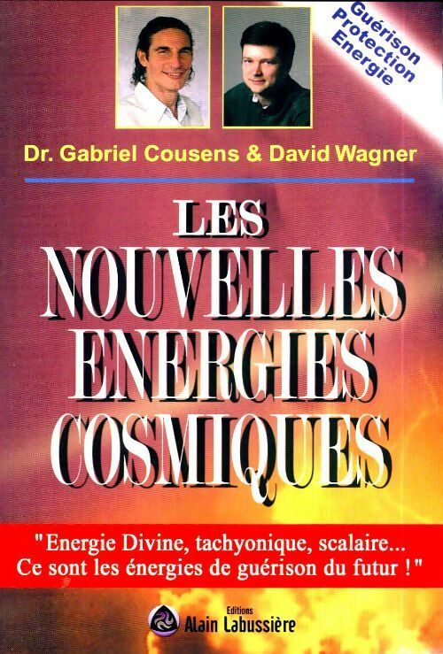 Livrenpoche : Les nouvelles énergies cosmiques - Gabriel Cousens, David Wagner - Livre