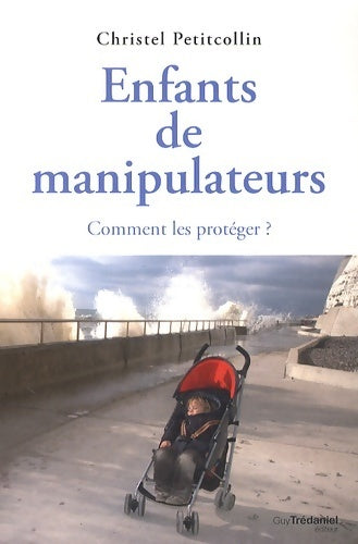 Livrenpoche : Enfants de manipulateurs. Comment les protéger ? - Christel Petitcollin - Livre
