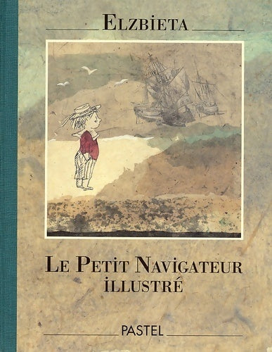 Livrenpoche : Le petit navigateur illustré - Elzbieta - Livre