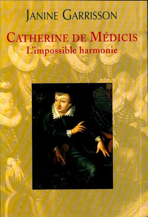 Livrenpoche : Catherine de Médicis. L'impossible harmonie - Janine Garrisson - Livre