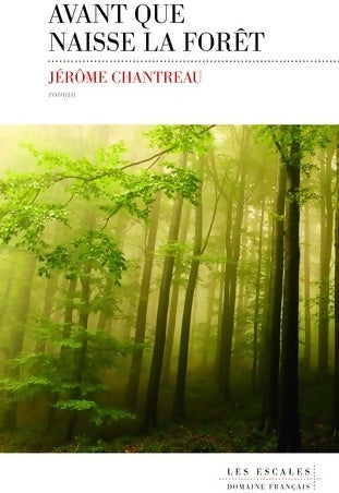 Livrenpoche : Avant que naisse la forêt - Jérôme Chantreau - Livre