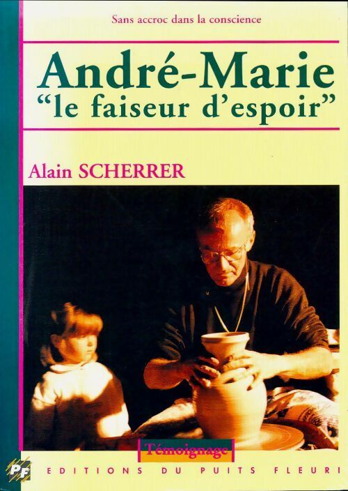 Livrenpoche : André Marie, le faiseur d'espoir - Alain Scherrer - Livre