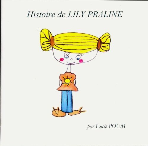 Livrenpoche : Histoire de Lily Praline - Lucie Poum - Livre