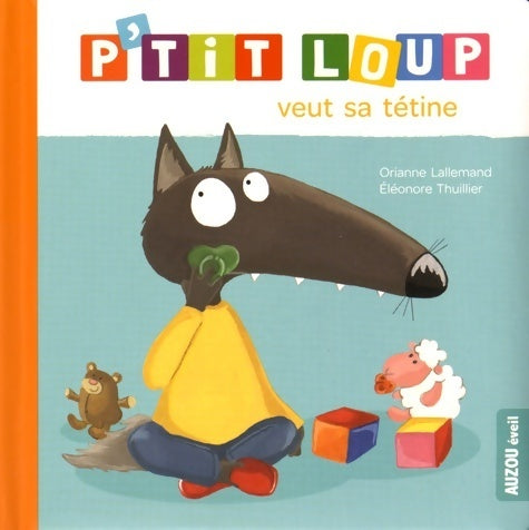 Livrenpoche : P'tit loup veut sa tétine - Orianne Lallemand - Livre