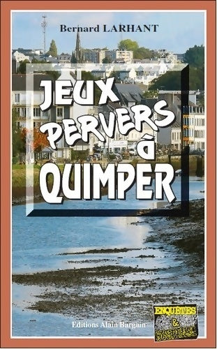 Livrenpoche : Jeux pervers à Quimper - Bernard Larhant - Livre