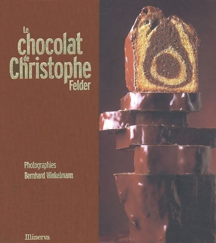 Livrenpoche : Le chocolat de Christophe Felder - Christophe Felder - Livre
