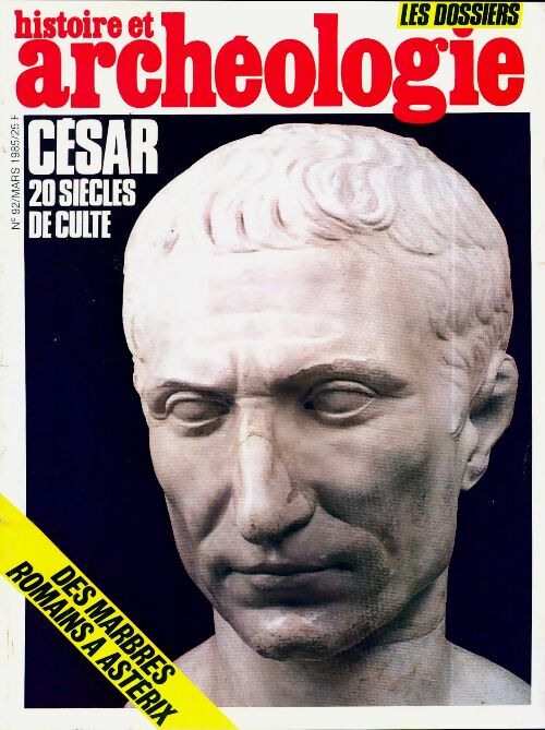 Livrenpoche : Dossiers histoire et archéologie n°92 : César, 20 siècles de culte - Collectif - Livre
