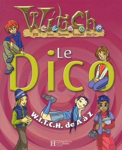 Livrenpoche : Witch : Le Dico witch de A à Z - Disney - Livre