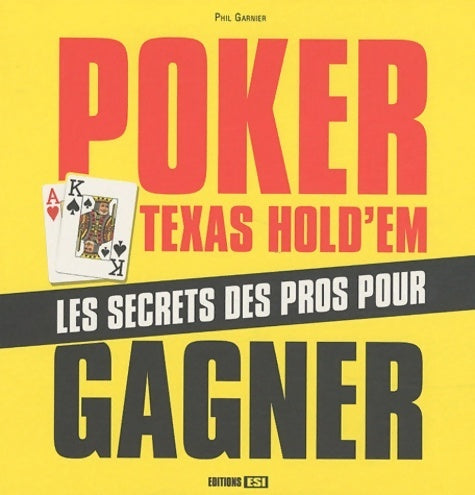 Livrenpoche : Poker Texas hold'em : Les secrets des pros pour gagner - Phil Garnier - Livre