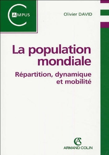 Livrenpoche : La population mondiale : Répartition dynamique et mobilité - Olivier David - Livre
