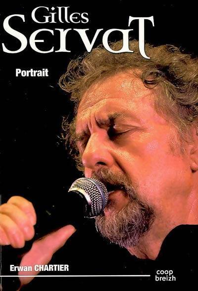 Livrenpoche : Gilles Servat. Portrait - Chartier Erwan - Livre