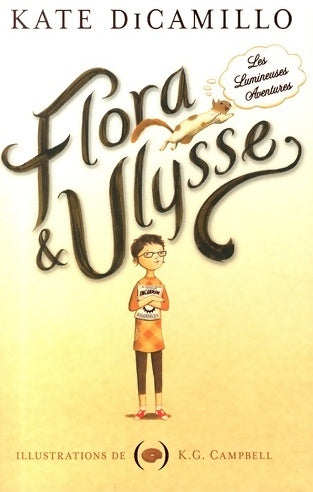 Flora & Ulysse : Les lumineuses aventures - flora Dicamillo - Livre