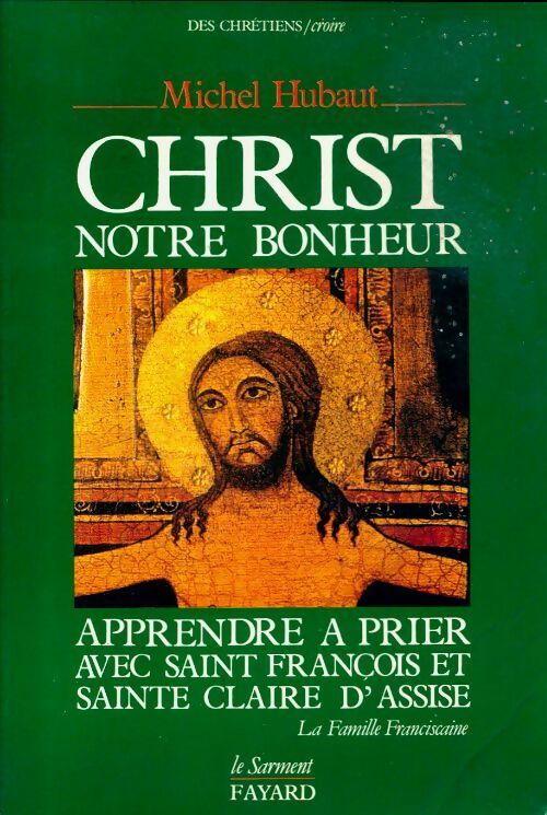 Livrenpoche : Christ notre bonheur. Apprendre à prier avec Saint François et Sainte Claire d'Assise - Michel Hubaut - Livre