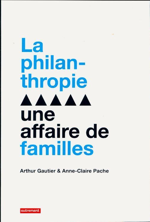 La philanthropie. Une affaire de familles - Arthur Gautier - Livre