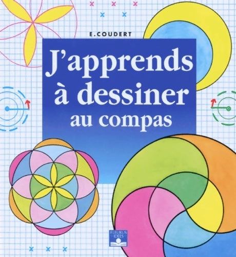 Livrenpoche : J'apprends à dessiner au compas - Elisabeth Coudert - Livre