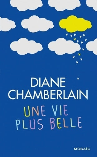 Une vie plus belle - Diane Chamberlain - Livre