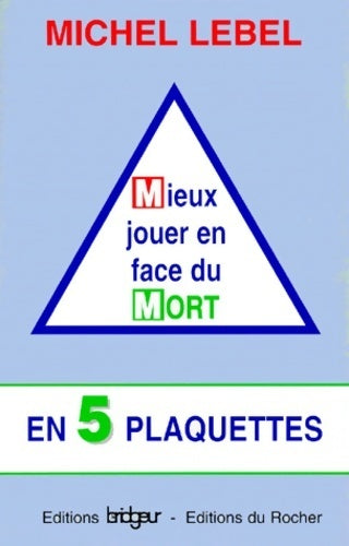 Livrenpoche : Mieux jouer en face du mort en 5 plaquettes - Michel Lebel - Livre