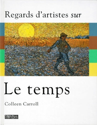 Livrenpoche : Regards d'artistes sur le temps. Le soleil le vent la neige la pluie - Colleen Carroll - Livre