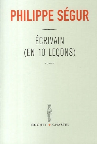 Livrenpoche : Ecrivain (en 10 leçons) - Philippe Ségur - Livre