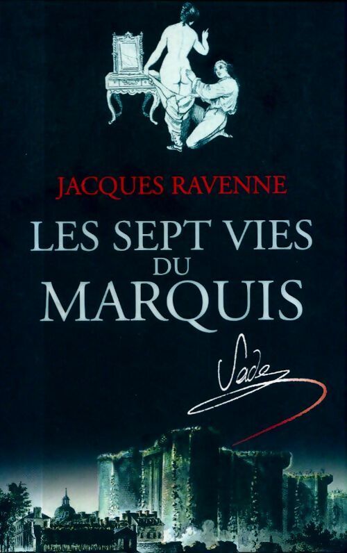 Livrenpoche : Les sept vies du Marquis de Sade - Jacques Ravenne - Livre