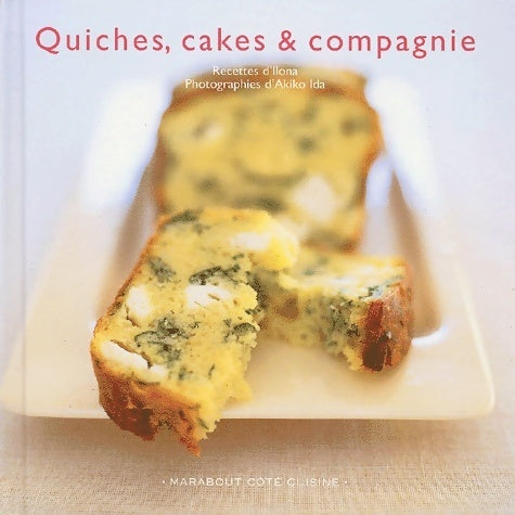 Livrenpoche : Quiches, cakes and campagnie - Ilona - Livre