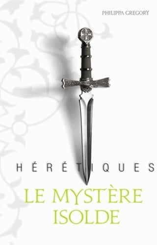 Livrenpoche : Hérétiques Tome I : Le mystère Isolde - Philippa Gregory - Livre