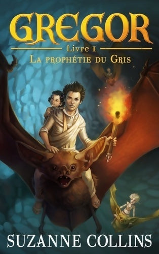 Livrenpoche : Gregor Tome I : La prophétie du gris - Suzanne Collins - Livre