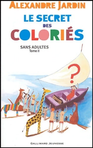 Livrenpoche : Sans adultes Tome II : Le secret des coloriés - Alexandre Jardin - Livre