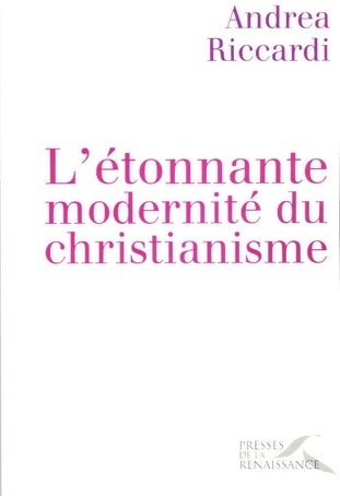 Livrenpoche : L'étonnante modernité du christianisme - Andrea Riccardi - Livre