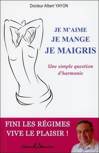 Livrenpoche : Je m'aime, je mange, je maigris - Albert Yayon - Livre