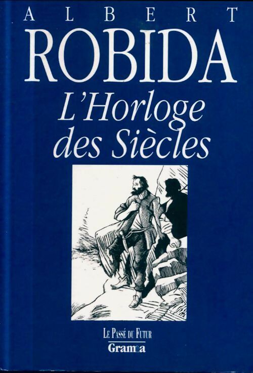 Livrenpoche : L'horloge des siècles - Albert Robida - Livre