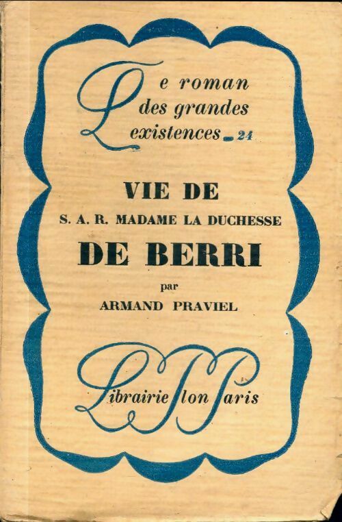 Livrenpoche : Vie de S.A.R. Madame la duchesse de Berri - Armand Praviel - Livre