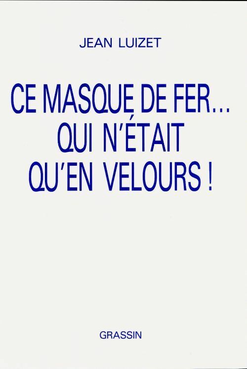 Livrenpoche : Ce masque de fer... Qui n'était qu'en velours ! - Jean Luizet - Livre