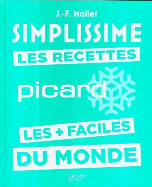 Les recettes Picard - les + faciles du monde - Jean-François Mallet - Livre