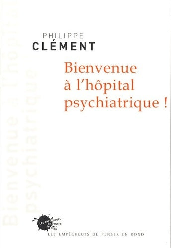 Livrenpoche : Bienvenue à l'hôpital psychiatrique ! - Philippe Clément - Livre